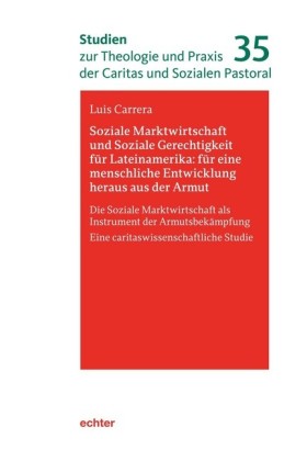 Soziale Marktwirtschaft und Soziale Gerechtigkeit für Lateinamerika: für eine menschliche Entwicklung heraus aus der Armut