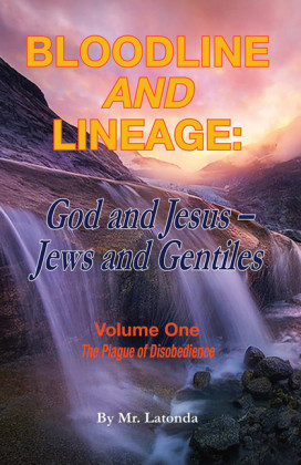 Bloodline and Lineage: God and Jesus, Jews and Gentiles