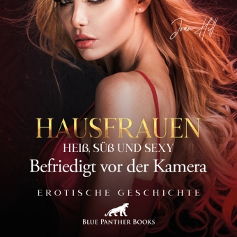 Hausfrauen: Heiß, süß & sexy - Befriedigt vor der Kamera | Erotik Audio Story | Erotisches Hörbuch Audio-CD, Audio-CD