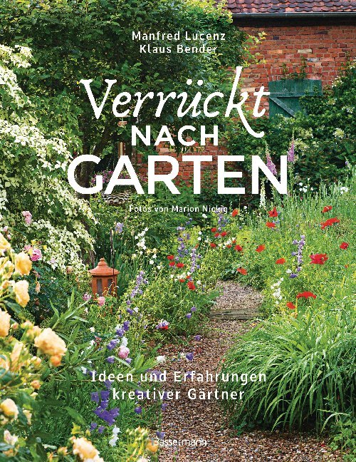 Verrückt nach Garten. Ideen und Erfahrungen kreativer Gärtner main product photo