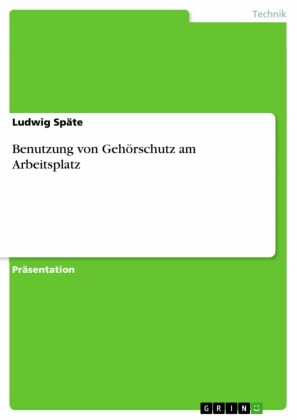 Benutzung von Gehörschutz am Arbeitsplatz