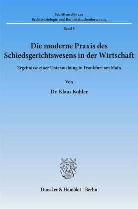 Die moderne Praxis des Schiedsgerichtswesens in der Wirtschaft.