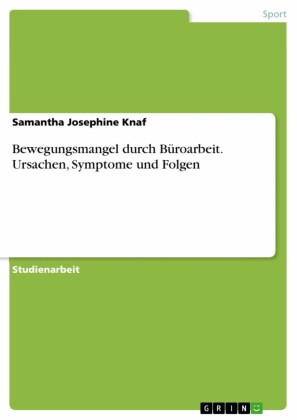 Bewegungsmangel durch Büroarbeit. Ursachen, Symptome und Folgen