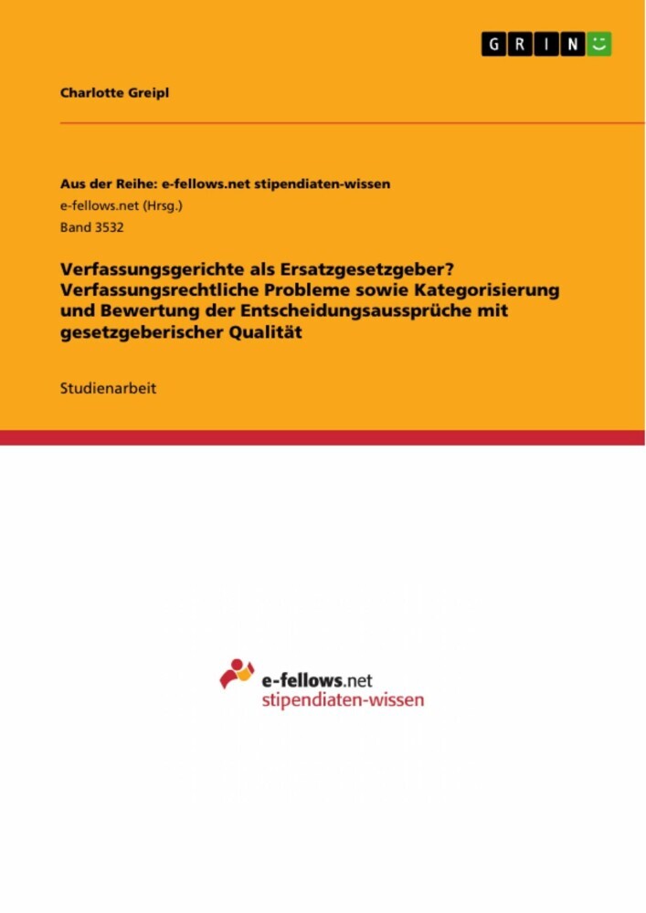 Verfassungsgerichte als Ersatzgesetzgeber? Verfassungsrechtliche Probleme sowie Kategorisierung und Bewertung der Entscheidungsaussprüche mit gesetzgeberischer Qualität main product photo