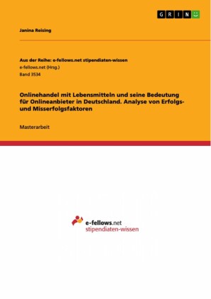 Onlinehandel mit Lebensmitteln und seine Bedeutung für Onlineanbieter in Deutschland. Analyse von Erfolgs- und Misserfolgsfaktoren