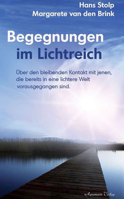 Begegnungen im Lichtreich: Über den bleibenden Kontakt mit jenen, die bereits in eine lichte Welt vorausgegangen sind main product photo