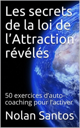 Les secrets de la loi de l'attraction révélés