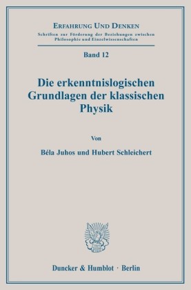 Die erkenntnislogischen Grundlagen der klassischen Physik.