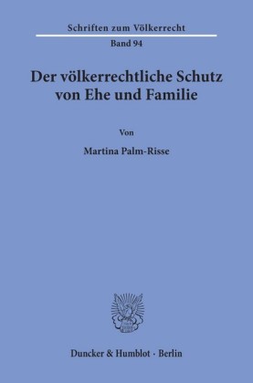 Der völkerrechtliche Schutz von Ehe und Familie.