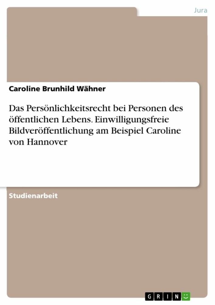 Das Persönlichkeitsrecht bei Personen des öffentlichen Lebens. Einwilligungsfreie Bildveröffentlichung am Beispiel Caroline von Hannover main product photo