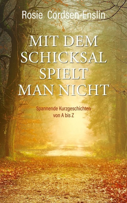 Mit dem Schicksal spielt man nicht. Spannende Kurzgeschichten von A bis Z main product photo