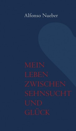 Mein Leben zwischen Sehnsucht und Glück