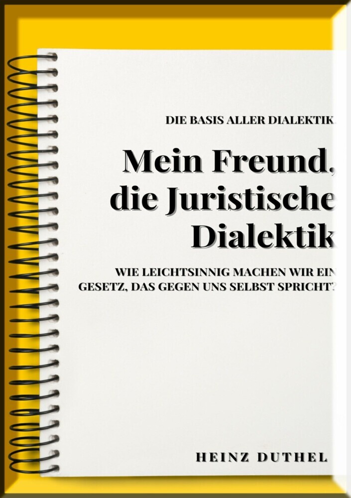 MEIN FREUND , JURISTISCHE DIALEKTIK, BASIS ALLER DIALEKTIK. main product photo