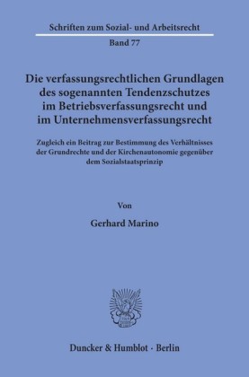 Die verfassungsrechtlichen Grundlagen des sogenannten Tendenzschutzes im Betriebsverfassungsrecht und im Unternehmensverfassungsrecht.