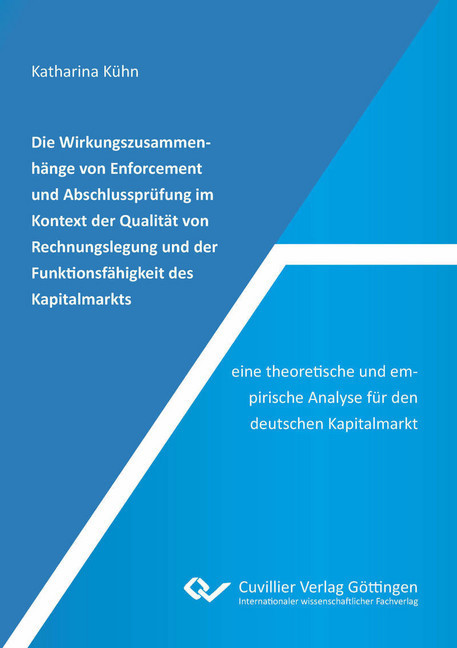 Die Wirkungszusammenhänge von Enforcement und Abschlussprüfung im Kontext der Qualität von Rechnungslegung und der Funktionsfähigkeit des Kapitalmarkts - eine theoretische und empirische Analyse für den deutschen Kapitalmarkt main product photo