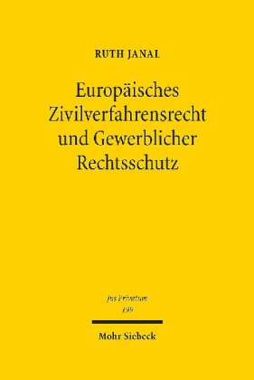 Europäisches Zivilverfahrensrecht und Gewerblicher Rechtsschutz