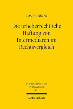 Die urheberrechtliche Haftung von Intermediären im Rechtsvergleich