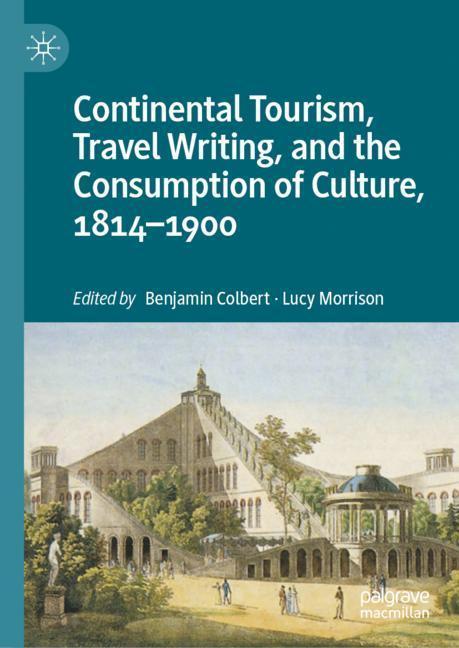 Continental Tourism, Travel Writing, and the Consumption of Culture, 1814-1900 main product photo