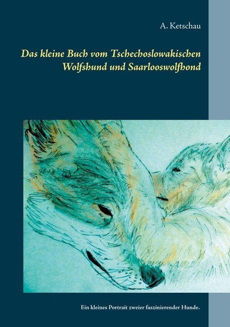 Das kleine Buch vom Tschechoslowakischen Wolfshund und Saarlooswolfhond main product photo