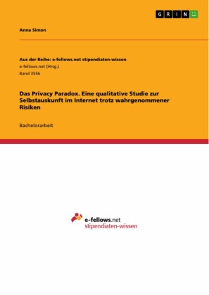 Das Privacy Paradox. Eine qualitative Studie zur Selbstauskunft im Internet trotz wahrgenommener Risiken