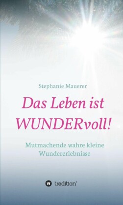 Das Leben ist WUNDERvoll!