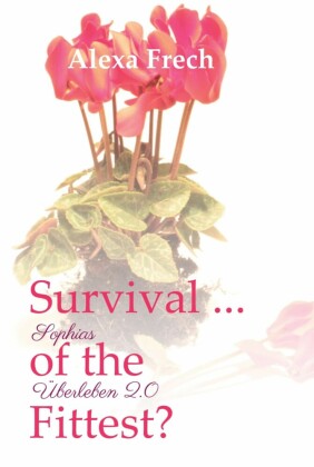 Survival ... of the Fittest? - Sophias Überleben 2.0
