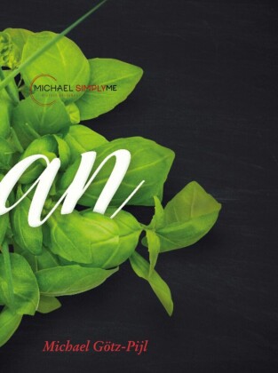 Vegan - Vegetarische & Vegane Küche ohne Langeweile