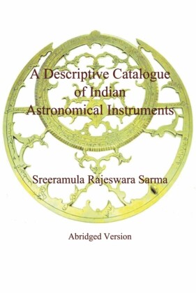 A Descriptive Catalogue of Indian Astronomical Instruments