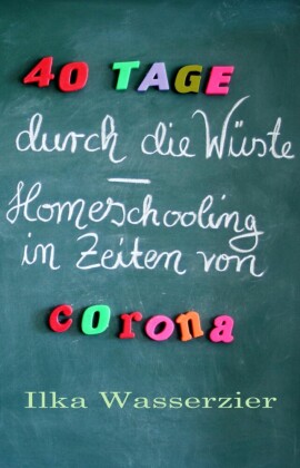40 Tage durch die Wüste - Homeschooling in Zeiten von Corona