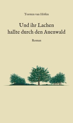 Und ihr Lachen hallte durch den Auenwald
