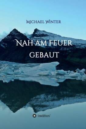 Nah am Feuer gebaut