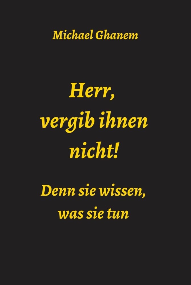 Herr, vergib ihnen nicht! Denn sie wissen, was sie tun main product photo