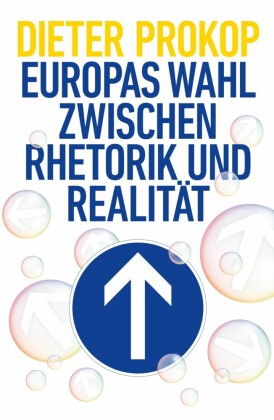 Europas Wahl zwischen Rhetorik und Realität