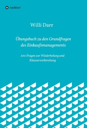 Übungsbuch zu den Grundfragen des Einkaufsmanagements