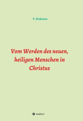Vom Werden des neuen, heiligen Menschen in Christus