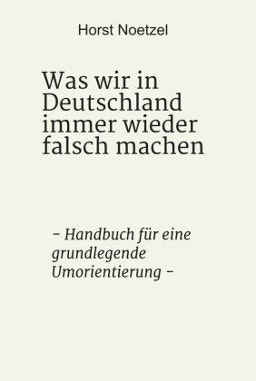 Was wir in Deutschland immer wieder falsch machen