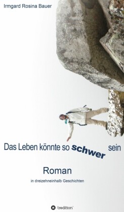 Das Leben könnte so schwer sein