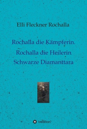 Rochalla die Kämpferin. Rochalla die Heilerin