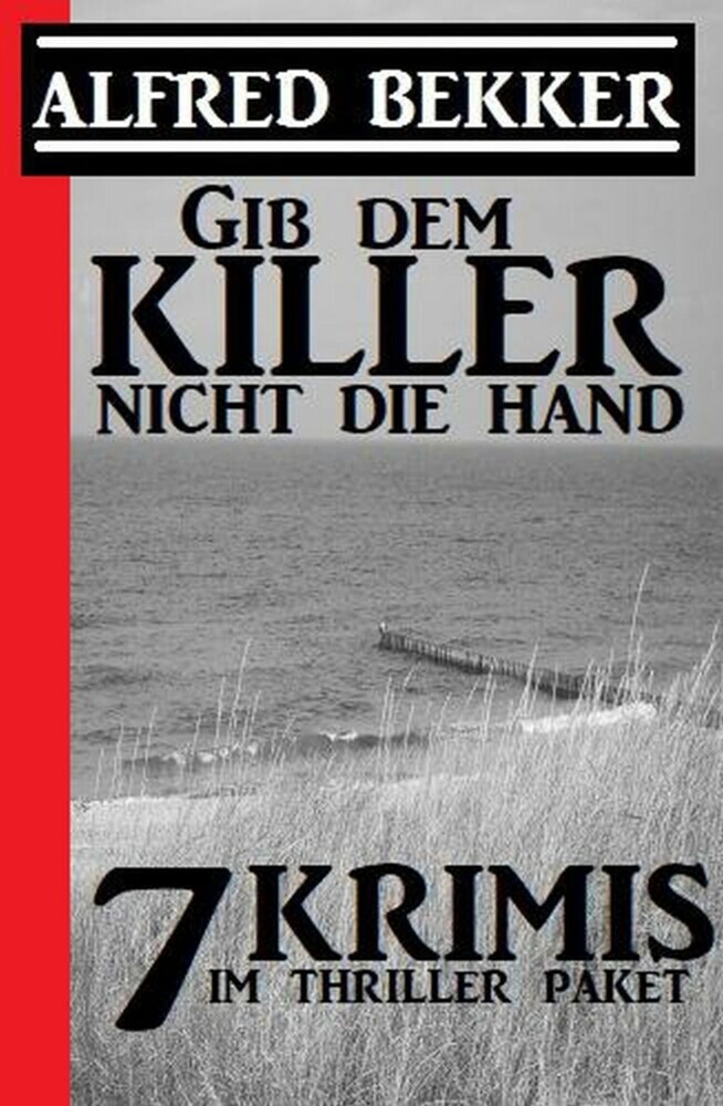 Gib dem Killer nicht die Hand: 7 Krimis im Thriller Paket main product photo