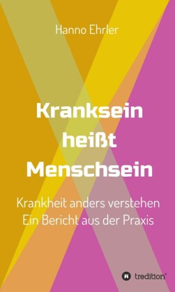 Kranksein heißt Menschsein