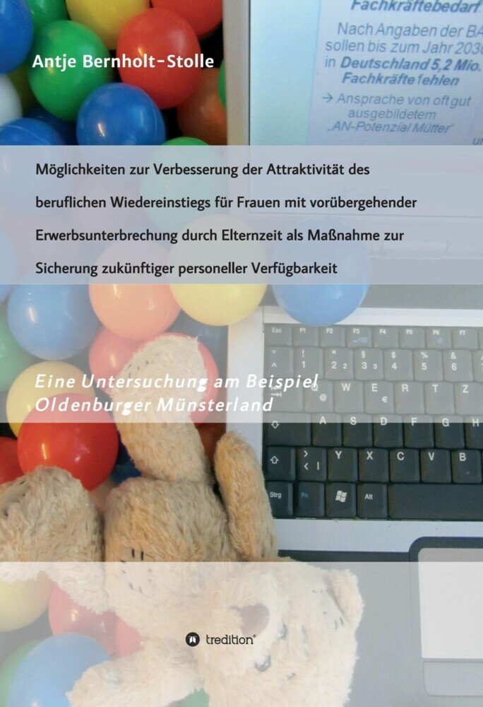Möglichkeiten zur Verbesserung der Attraktivität des beruflichen Wiedereinstiegs für Frauen mit vorübergehender Erwerbsunterbrechung durch Elternzeit als Maßnahme zur Sicherung zukünftiger personeller Verfügbarkeit main product photo