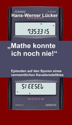 'Mathe konnte ich noch nie!'