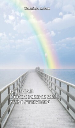 Ich hab doch keine Zeit zum Sterben