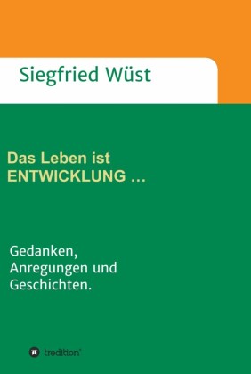 Das Leben ist ENTWICKLUNG ...