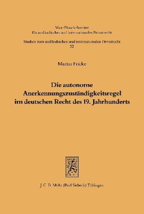 Die autonome Anerkennungszuständigkeitsregel im deutschen Recht des 19. Jahrhunderts