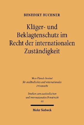 Kläger- und Beklagtenschutz im Recht der internationalen Zuständigkeit