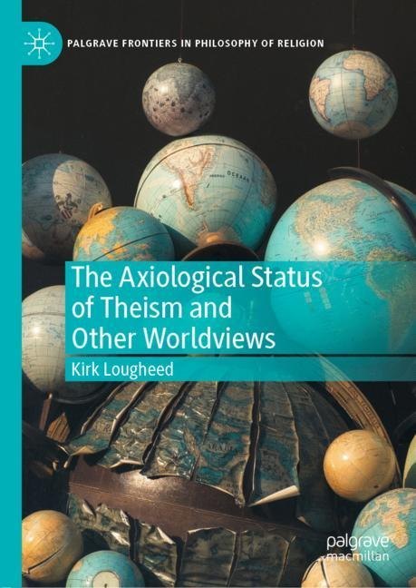 The Axiological Status of Theism and Other Worldviews main product photo