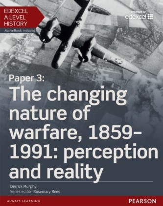 Edexcel A Level History, Paper 3: The changing nature of warfare, 1859-1991: perception and reality Student Book