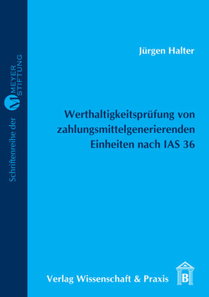 Werthaltigkeitsprüfung von zahlungsmittelgenerierenden Einheiten nach IAS 36.