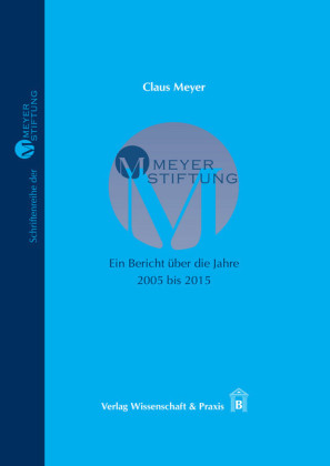 MEYER-STIFTUNG ? Ein Bericht über die Jahre 2005 bis 2015.
